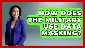 How Does The Military Use Data Masking? - Tactical Warfare Experts
