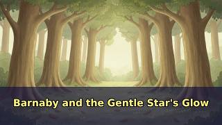 Datos Barnaby and the Gentle Star's Glow 🦊 Bedtime Story for Kids Actualización