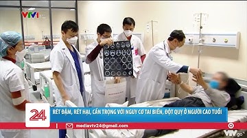 Rét đậm, rét hại, cẩn trọng với nguy cơ tai biến, đột quỵ ở người cao tuổi | VTV24
