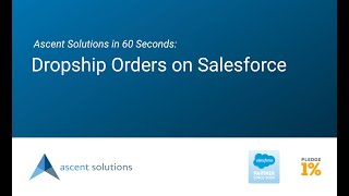 Ascent Solutions in 60 Seconds: Dropship Orders on Salesforce