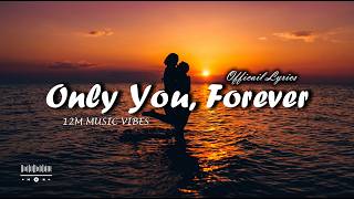 Only You, Forever ❤️ | Romantic Love Song | Official Lyrics Video