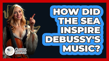 How Did The Sea Inspire Debussy