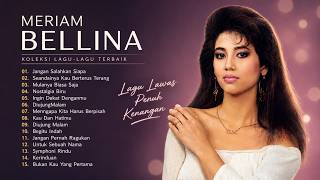 Meriam Bellina – 15 Lagu Legendaris Sepanjang Masa | Lagu Lawas Nostalgia Terbaik