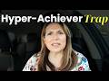 The Hidden Trap of the "Hyper-Achiever" (Why You Can't Stop)