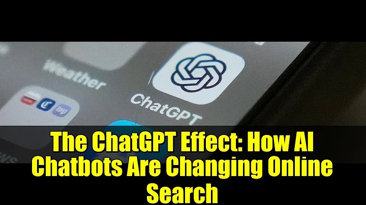 The ChatGPT Effect: How AI Chatbots Are Changing Online Search
