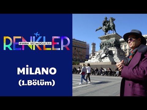 Ayhan Sicimoğlu ile RENKLER - Milano (1.Bölüm)