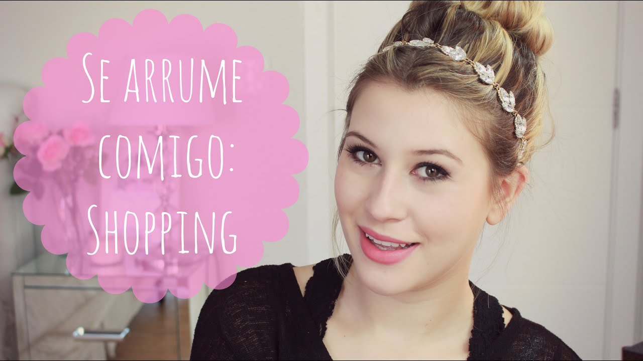Se arrume comigo: shopping!
