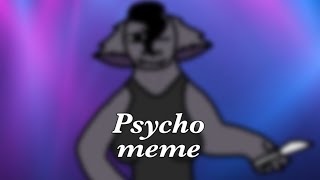 Psycho meme (Flipaclip)