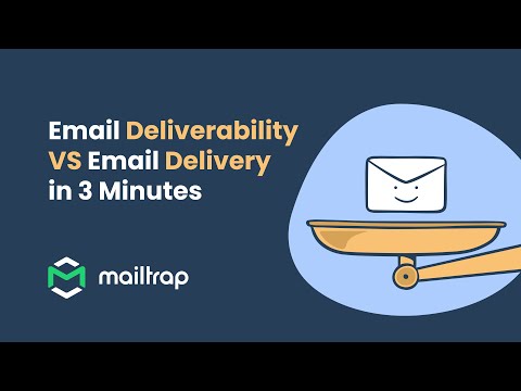 Email Deliverability VS Email Delivery in 3 Minutes - Mailtrap Tutorial