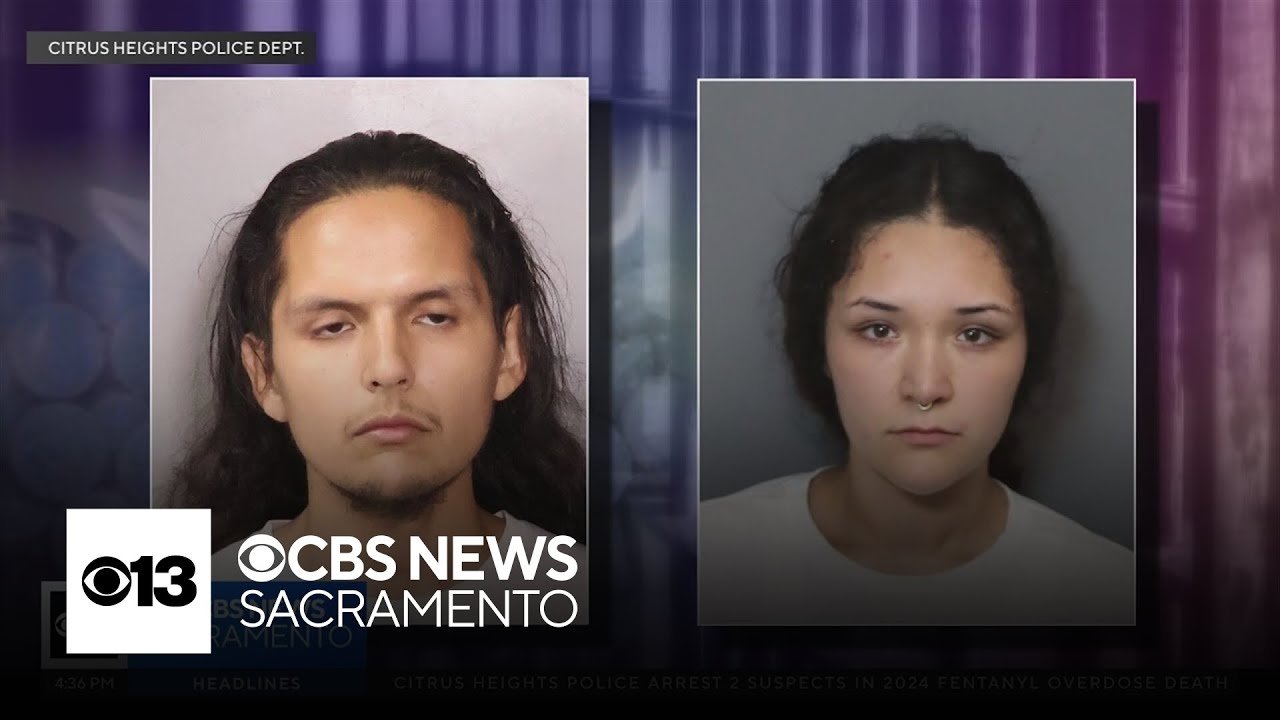 2 suspects arrested in 2024 fentanyl overdose death in Citrus Heights ...