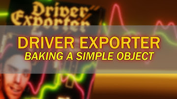 Baking a Simple Object - Driver Exporter - Blender Addon