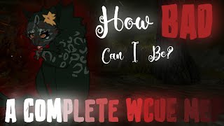 How BAD Can I Be | • Complete WCUE MEP • |