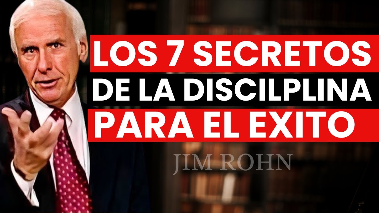 Los 7 Secretos de la DISCIPLINA para el ÉXITO - Jim Rohn - YouTube