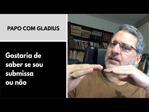 119/07 - Gostaria de saber se sou submissa ou não