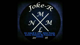 DJ Joke-R & Levi - Killer Panda (Lento Violento By Fraxman Dj)(Remix)