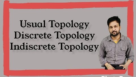 Usual Topology || Discrete Topology || Indiscrete Topology || Topological space