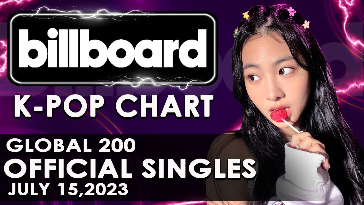 Billboard KPop Global 200 Official Singles,July 15,2023 Billboard Global 200 YouTube