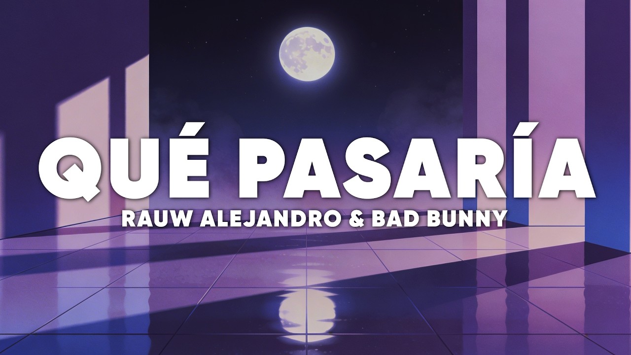 Rauw Alejandro, Bad Bunny - Qué Pasaría (Letra/Lyrics) - YouTube