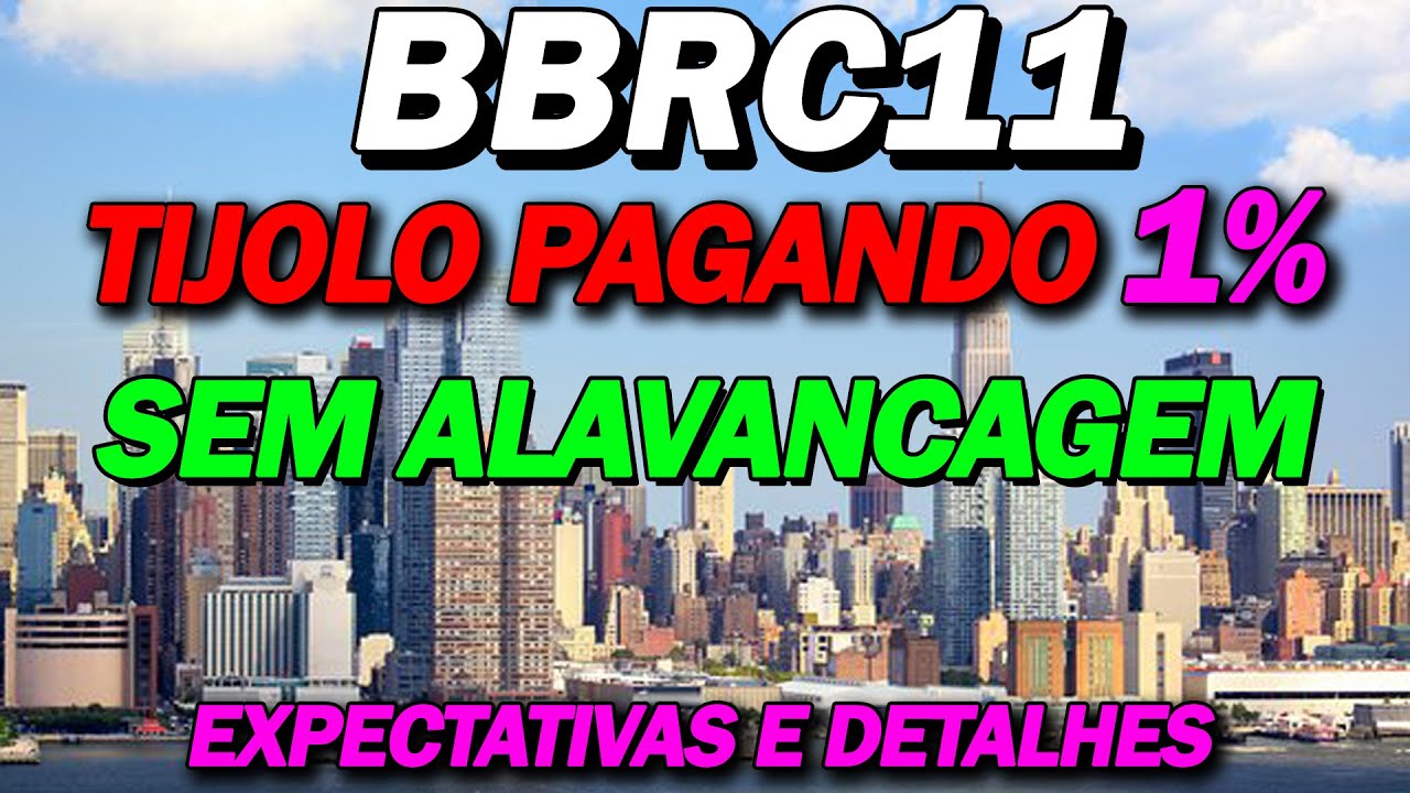 BBRC11, NOVO RELATÓRIO, EXPECTATIVAS DE DIVIDENDOS, ATUALIZAÇÕES, VALE A PENA?