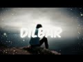 ♪dilbar♪dilbar🥵 | slower reverb | 8D audio | use headphones 🎧 for better experience#viral#song#video