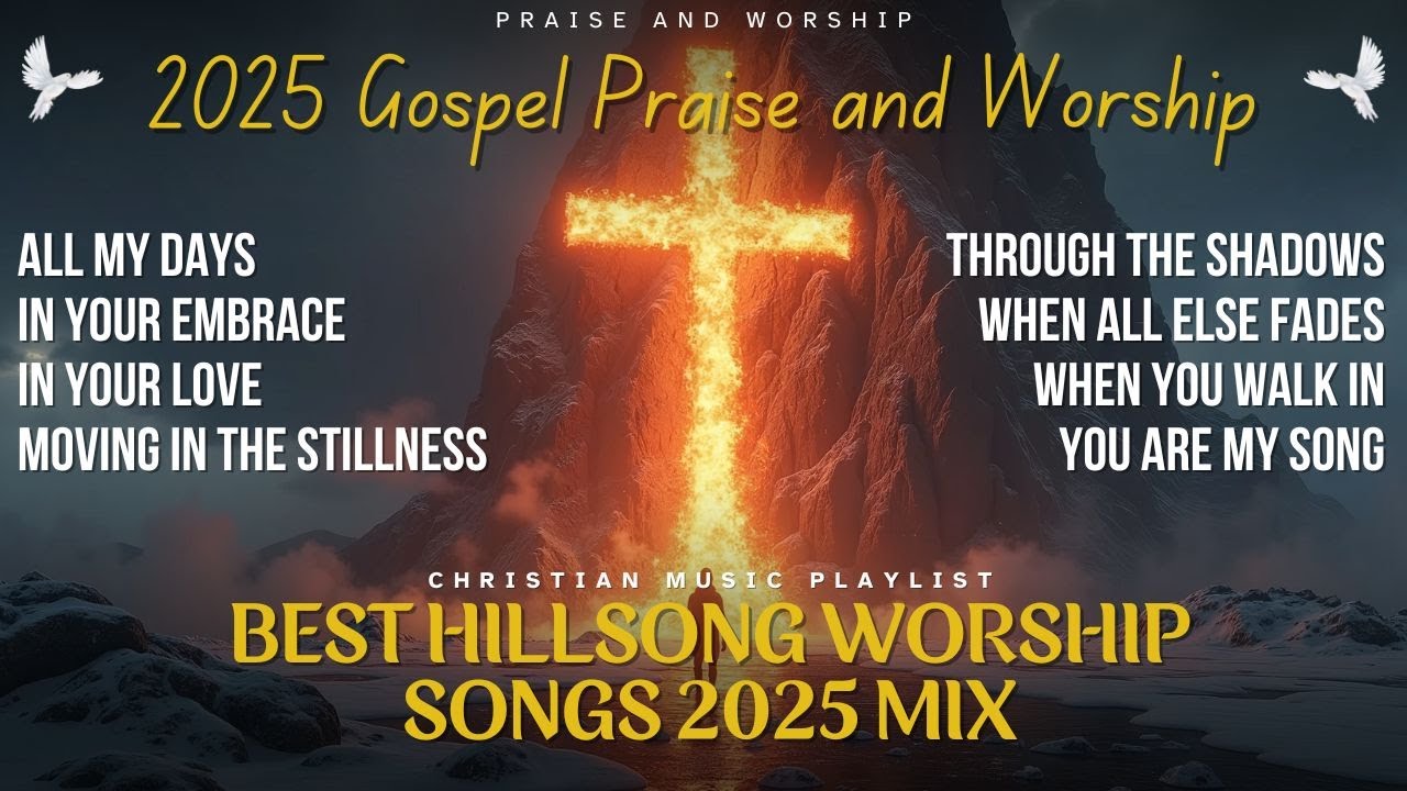 2025 Gospel Praise and Worship: Soothing Worship Songs to Deepen Your ...