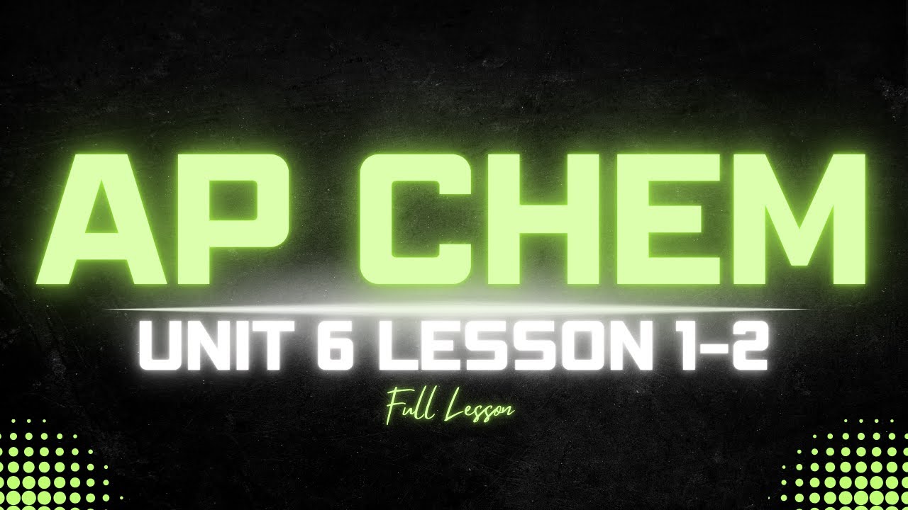 AP Chemistry Unit 6.1-6.2 Lesson