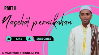 Ceramah Terbaru K. Wahyudi Efendi Nasehat Pernikahan Part II