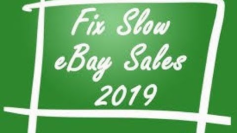 fix slow eBay Sales 2019