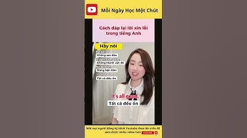 Cách đáp lại lời xin lỗi trong tiếng Anh #xuhuong #hoctienganh