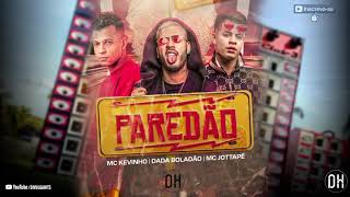 KEVINHO FEAT. JOTTAPÊ E DADÁ BOLADÃO - PAREDÃO (Lançamento Oficial)
