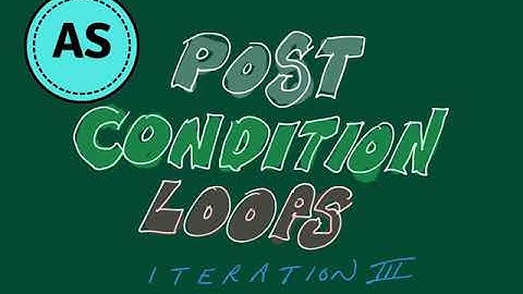 CIE 9608 2.3.4 Post conditional loop