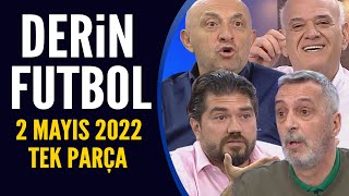 Derin Futbol 2 Mayıs 2022 Tek Parça