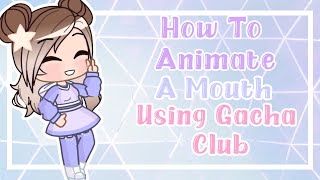 How To Animate A Mouth On Gacha Club