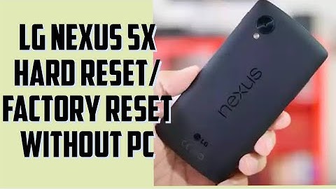 Lg Nexus 5x hard reset | factory reset | forgot screen lock pattern | password unlock without pc