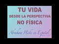 Tu vida desde la perspectiva  no física - Abraham Hicks en Español