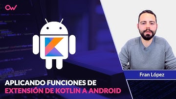 APLICANDO FUNCIONES DE EXTENSIÓN DE KOTLIN A ANDROID
