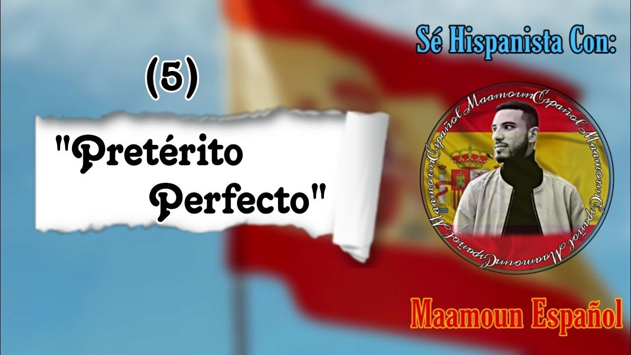El tiempo 05: Pretérito perfecto