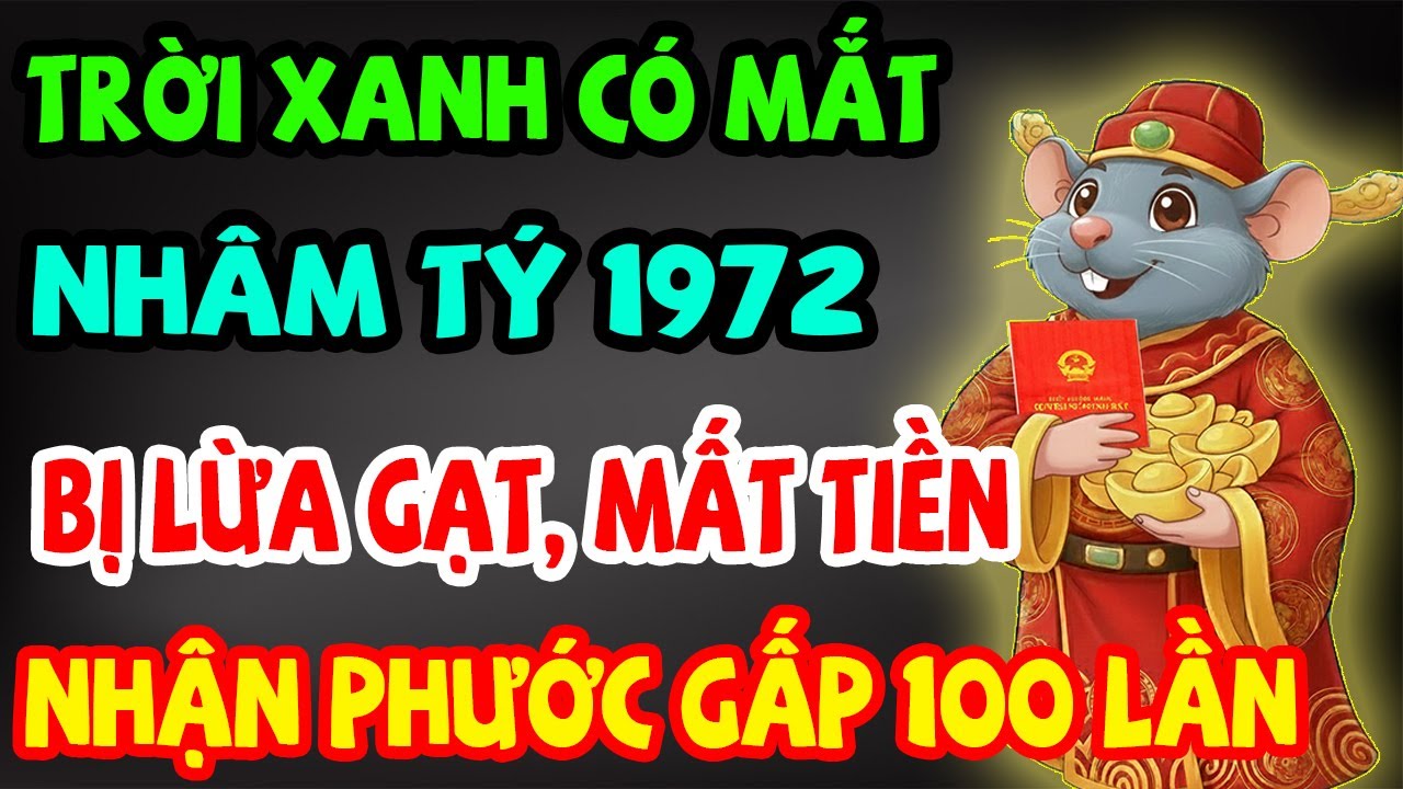 Trời Xanh Có Mắt, Nhâm Tý 1972 Bị Phản Bội, Mất Tiền, Nhưng Cuối Đời Được Trời Thương Phật Độ