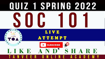 SOC101 Quiz No. 1 Spring 2022 Live Attempt by Tanveer Online Academy  || SOC101 Quiz 1 Spring 2022