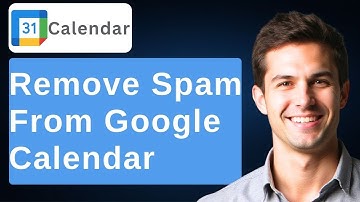 How To Remove Google Calendar Spam [2025 Guide]
