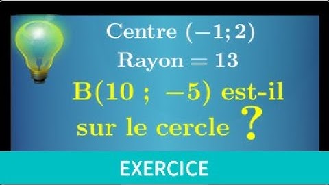Un point appartient-il à un cercle ? Formule calcul de longueur ♦ Coordonnée & Repère ♦ Seconde