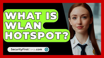 What Is WLAN Hotspot? - SecurityFirstCorp.com