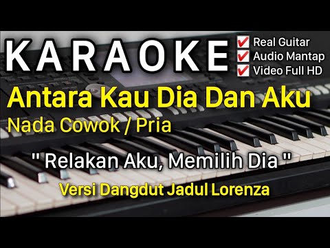 Antara Kau Dia Dan Aku Karaoke Nada Cowok / Pria || Lorenza || Poppy Mercury