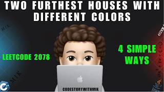 Two Furthest Houses With Different Colors | 4 Ways | Simple Explanation | Leetcode 2078 | MIK