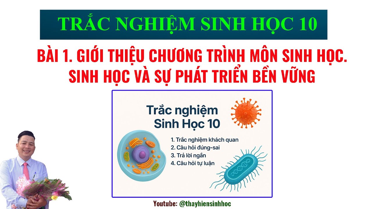 Trắc nghiệm Sinh 10_Bài 1 Giới thiệu chương trình môn Sinh học. Sinh Học và sự phát triển bền vững