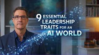 Leading in an AI World Part 2: 9 Essential Leadership Traits for an AI World