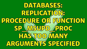 Databases: Replication: Procedure or function sp_MSupd_PROC has too many arguments specified