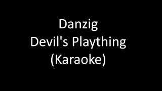 Danzig - Devil's Plaything (Karaoke)