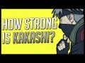 How Strong is Kakashi? (Shippuden)