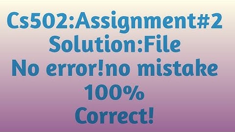 CS502|Assignment no 2 Solution file|100% MARKS